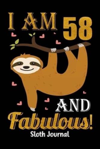 I Am 58 And Fabulous! Sloth Journal