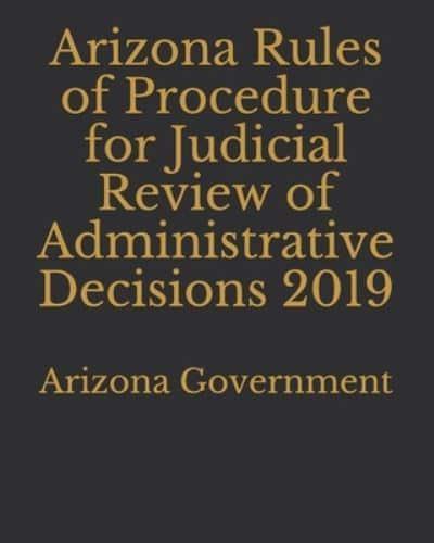 Arizona Rules of Procedure for Judicial Review of Administrative Decisions 2019