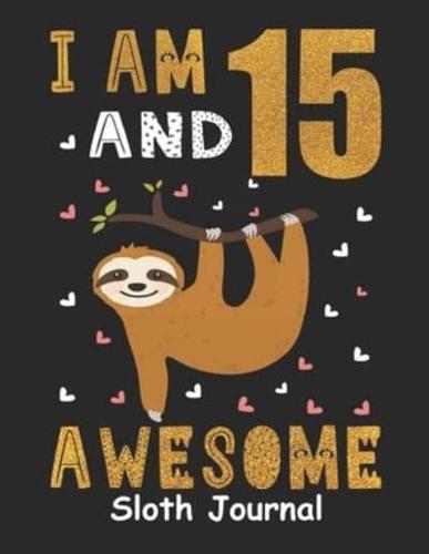 I Am 15 And Awesome Sloth Journal