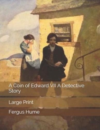 A Coin of Edward VII A Detective Story