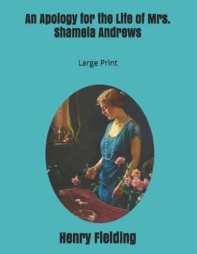 An Apology for the Life of Mrs. Shamela Andrews: Large Print