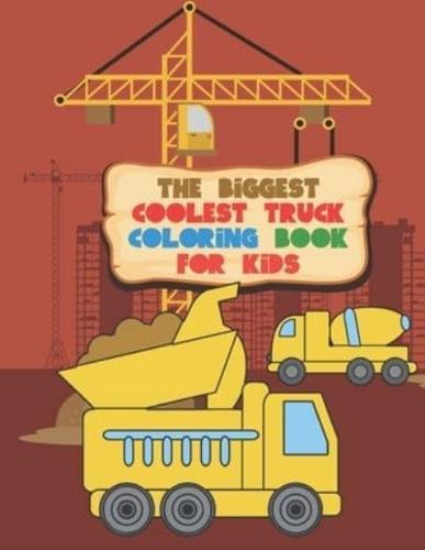 The Biggest Coolest Truck Coloring Book For Kids