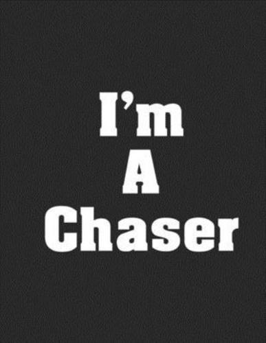 I'm A Chaser