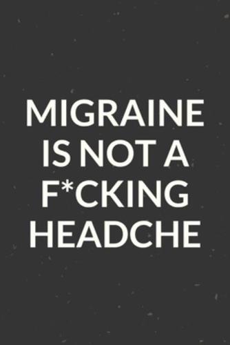 Migraine Is Not A F*cking Headache