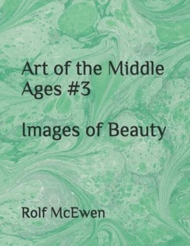 Art of the Middle Ages #3 - Images of Beauty