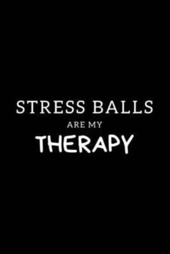 Stress Balls Are My Therapy