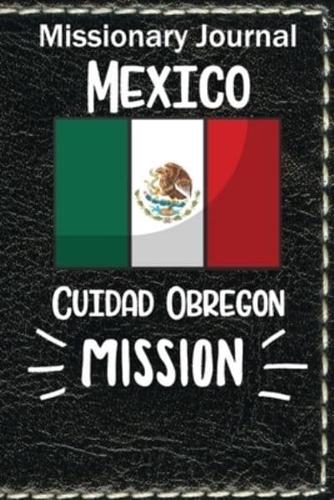 Missionary Journal Mexico Ciudad Obregon Mission