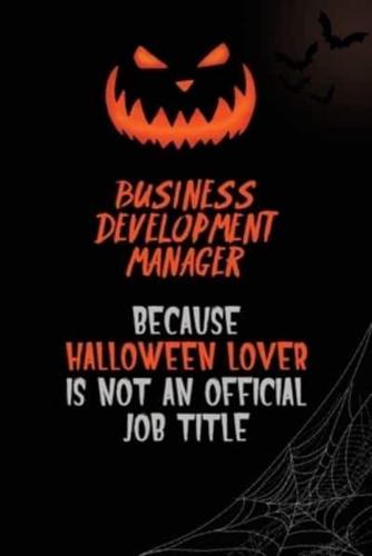 Business Development Manager Because Halloween Lover Is Not An Official Job Title