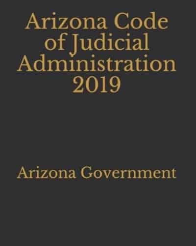 Arizona Code of Judicial Administration 2019