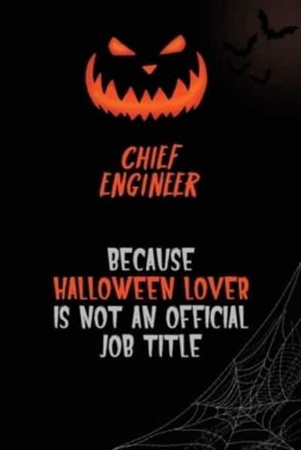 Chief Engineer Because Halloween Lover Is Not An Official Job Title