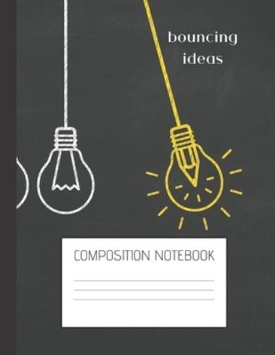 Bouncing Ideas Composition Notebook