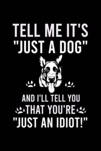 Tell Me It's "Just a Dog" and I'll Tell You That You're "Just an Idiot!"