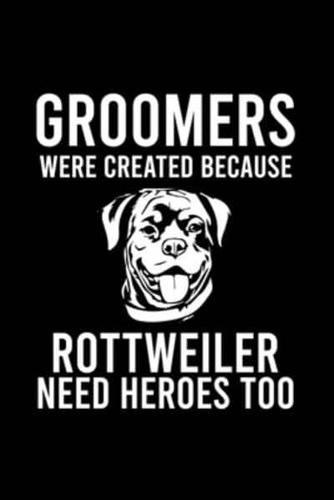 Groomers Were Created Because Rottweiler Need Heroes Too