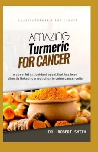 Amazing Turmeric for Cancer