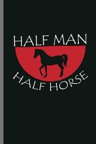 Half Man Half Horse