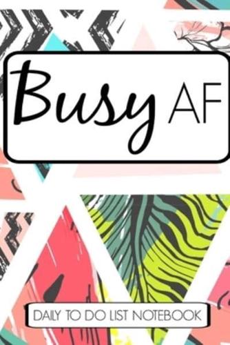 Busy AF Daily To-Do List Notebook