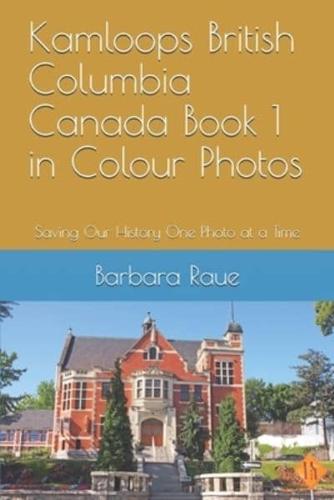 Kamloops British Columbia Canada Book 1 in Colour Photos