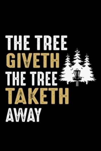 The Tree Giveth The Tree Taketh Away