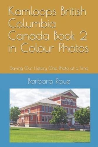 Kamloops British Columbia Canada Book 2 in Colour Photos