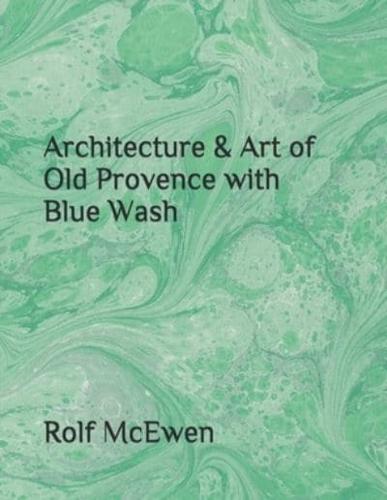 Architecture & Art of Old Provence With Blue Wash