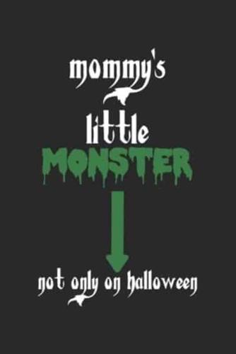 Mommy's Little Monster - Not Only On Halloween