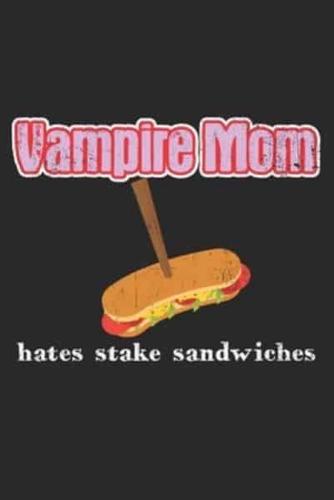 Vampire Mom Hates Stake Sandwiches