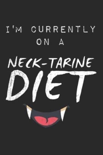 I'm Currently On A Neck-Tarine Diet