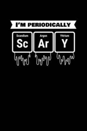I'm Periodically Scary Scandium Argon Yttrium