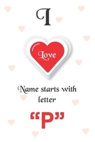 I Love Name Starts With Letter "P"