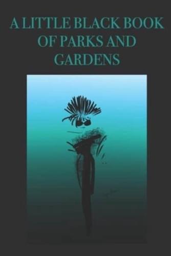 A Little Black Book of Parks and Gardens