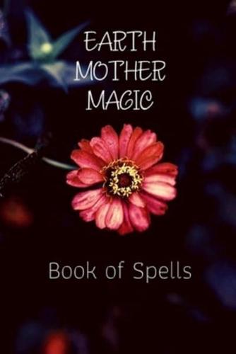 Earth Mother Magic Book of Spells