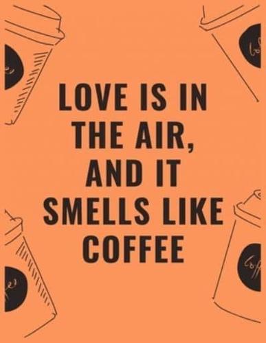 Love Is in the Air and It Smells Like Coffee