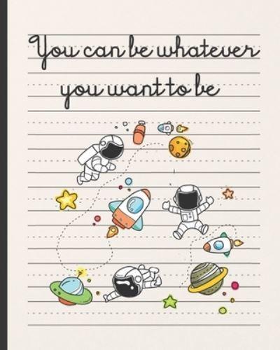 You Can Be Whatever You Want to Be