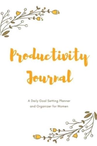 Yellow Floral Theme Productivity Journal A Daily Goal Setting Planner and Organizer for Women