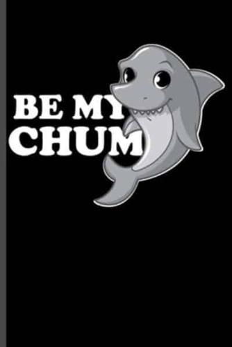 Be My Chum