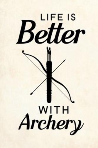 Life Is Better With Archery