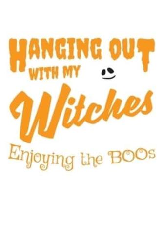 Hanging Out With My Witches Enjoying the Boos