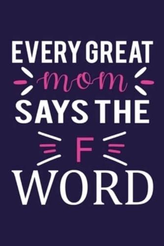 Every Great Mom Says The F Word