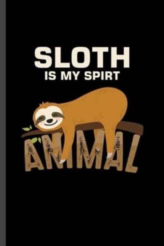 Sloth Is My Spirit Animal