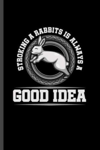 Stroking a Rabbit Is Always a Good Idea