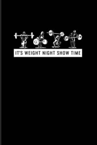 It's Weight Night Show Time
