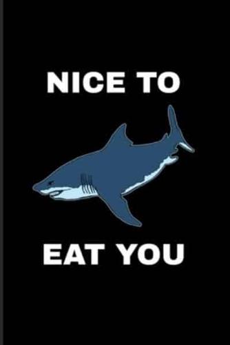 Nice To Eat You