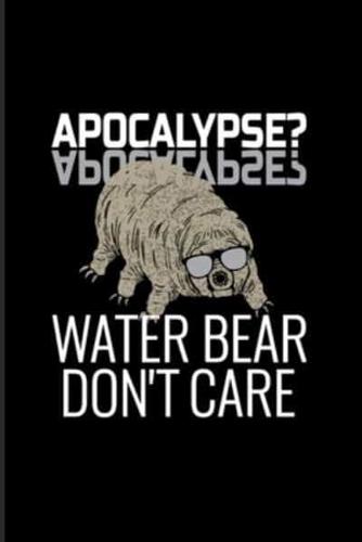 Apocalypse Water Bear Don't Care