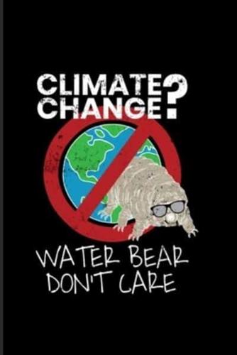 Climate Change Water Bear Don't Care