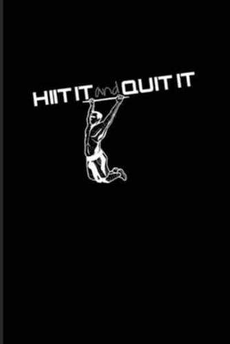Hiit It And Quit It