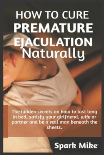How to Cure Premature Ejaculation Naturally