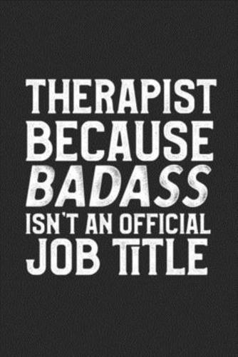 Therapist Because Badass Isn't An Official Job Title