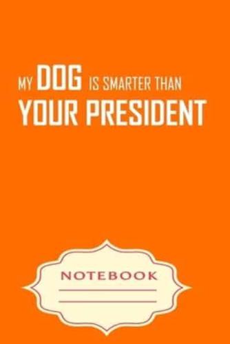 My Dog Is Smarter Than Your President