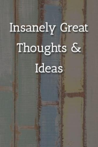 Insanely Great Thoughts & Ideas Notebook