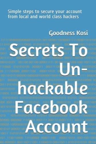 Secrets To Un-Hackable Facebook Account